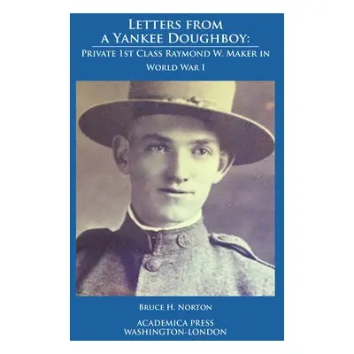 Letters from a Yankee Doughboy - Norton, Bruce H.