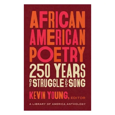 African American Poetry: : 250 Years of Struggle a Song - Young, Kevin