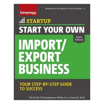 Start Your Own Import/Export Business - Media, The Staff of Entrepreneur a Rich, Jason R.