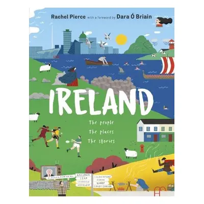 Ireland: The People, The Places, The Stories - Pierce, Rachel a O Briain, Dara