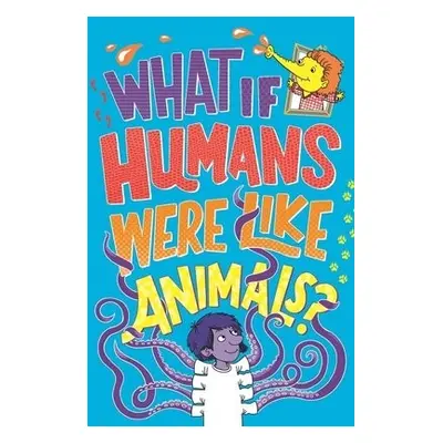 What If Humans Were Like Animals? - Taylor, Marianne a Moran, Paul