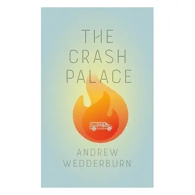 Crash Palace - Wedderburn, Andrew a Wedderburn, Andrew