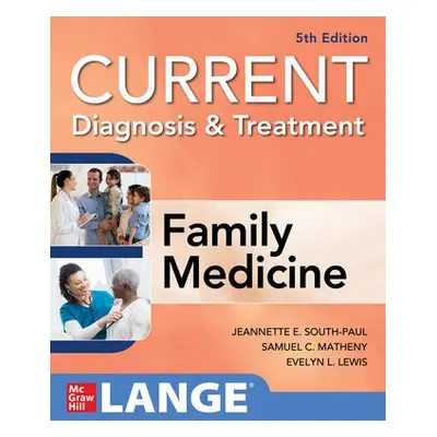 CURRENT Diagnosis a Treatment in Family Medicine - South-Paul, Jeannette a Matheny, Samuel a Lew