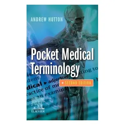 Pocket Medical Terminology - Hutton, Andrew, BSc, MSc (Lecturer in Life Science, Edinburgh, UK)