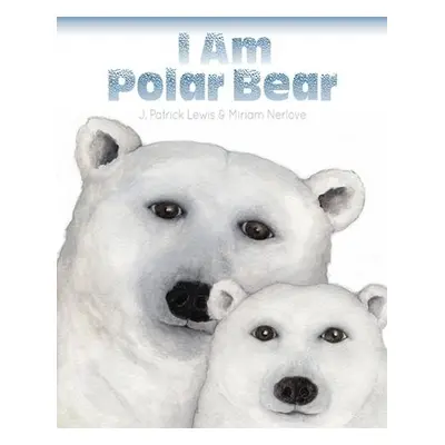 I Am Polar Bear - Lewis, J. Patrick