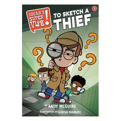 Micah's Super Vlog: To Sketch a Thief - McGuire, Andy a Manuel, Girish