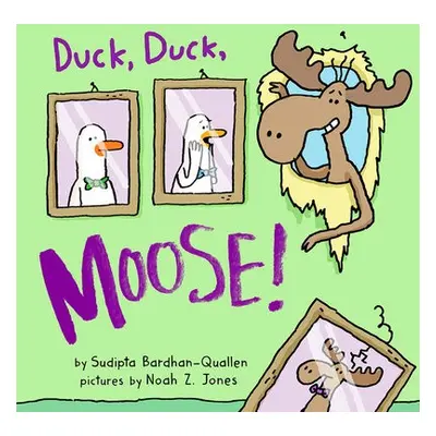 Duck, Duck, Moose! - Bardhan-Quallen, Sudipta