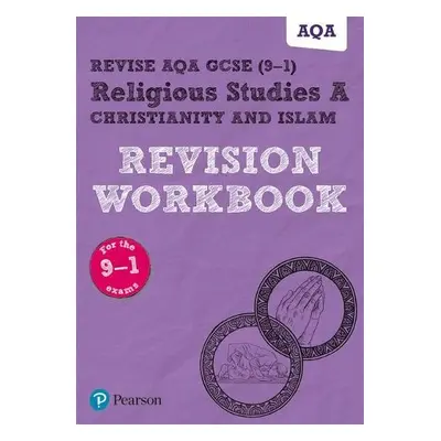 Pearson REVISE AQA GCSE (9-1) Religious Studies A Christianity and Islam Revision Workbook: For 