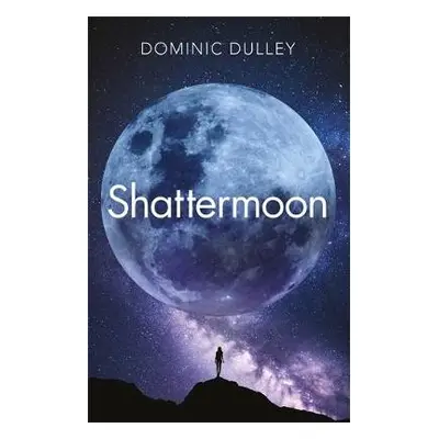 Shattermoon - Dulley, Dominic