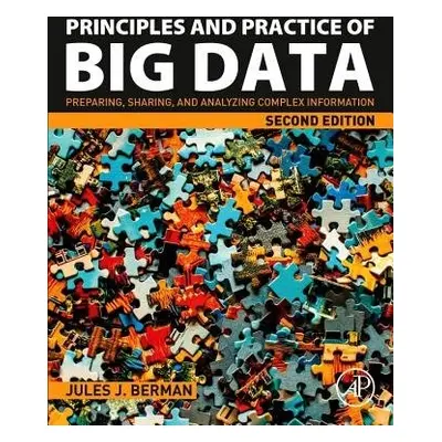 Principles and Practice of Big Data - Berman, Jules J. (Freelance author with expertise in infor