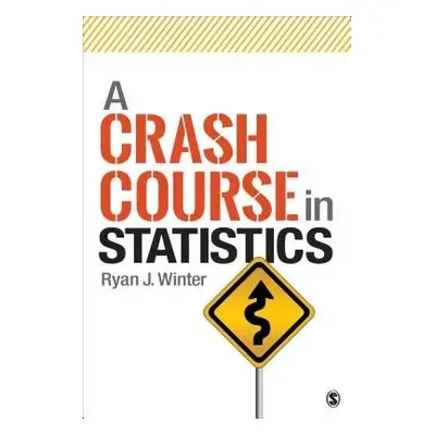 Crash Course in Statistics - Winter, Ryan J.