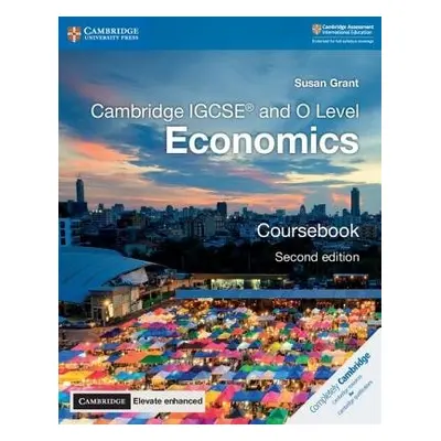 Cambridge IGCSE® and O Level Economics Coursebook with Digital Access (2 Years) - Grant, Susan