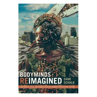 Bodyminds Reimagined - Schalk, Sami