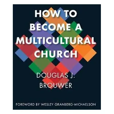 How to Become a Multicultural Church - Brouwer, Douglas