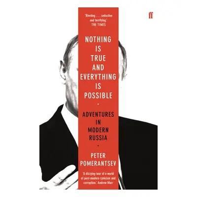 Nothing is True and Everything is Possible - Pomerantsev, Peter