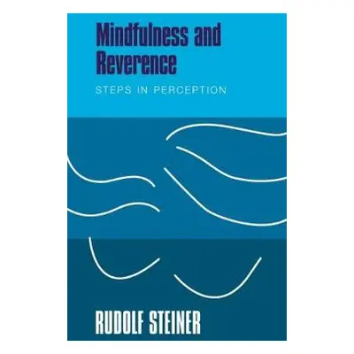 Mindfulness and Reverence - Steiner, Rudolf