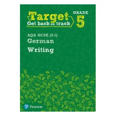 Target Grade 5 Writing AQA GCSE (9-1) German Workbook - Shannon, Paul