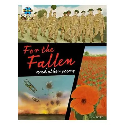 Project X Origins Graphic Texts: Dark Red+ Book Band, Oxford Level 20: For the Fallen and other 