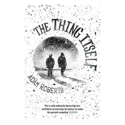 Thing Itself - Roberts, Adam