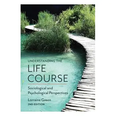 Understanding the Life Course - Green, Lorraine (University of Manchester)