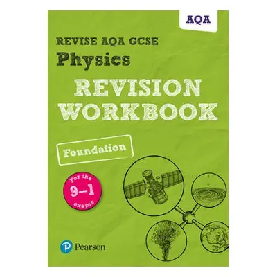 Pearson REVISE AQA GCSE (9-1) Physics Foundation Revision Workbook: For 2024 and 2025 assessment