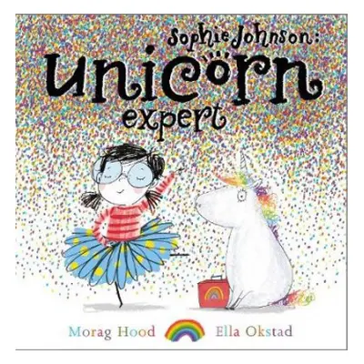 Sophie Johnson: Unicorn Expert - Hood, Morag