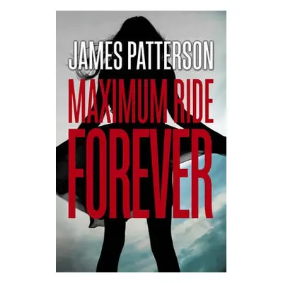 Forever: A Maximum Ride Novel - Patterson, James