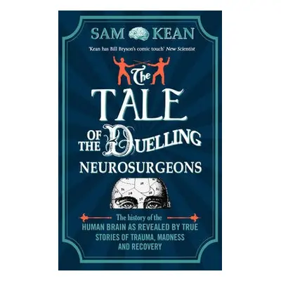 Tale of the Duelling Neurosurgeons - Kean, Sam