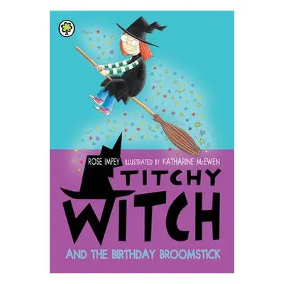 Titchy Witch: The Birthday Broomstick - Impey, Rose