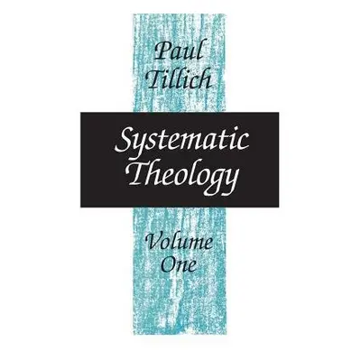 Systematic Theology - Tillich, Paul