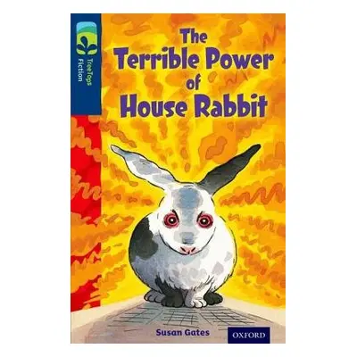 Oxford Reading Tree TreeTops Fiction: Level 14 More Pack A: The Terrible Power of House Rabbit -