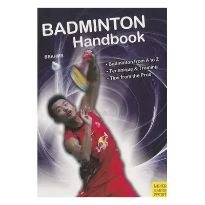 Badminton Handbook - Brahms, Bernd-Volker