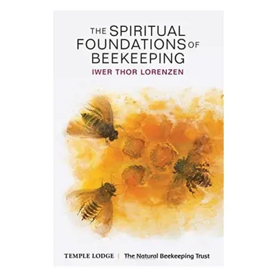 Spiritual Foundations of Beekeeping - Lorenzen, Iwer Thor