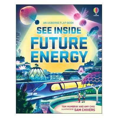 See Inside Future Energy - Mumbray, Tom a Chiu, Amy