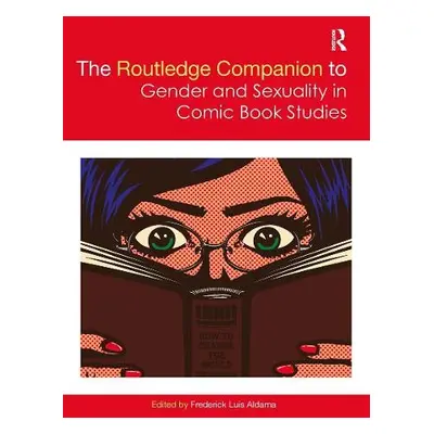 Routledge Companion to Gender and Sexuality in Comic Book Studies