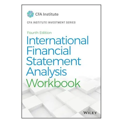 International Financial Statement Analysis Workbook - Robinson, Thomas R.