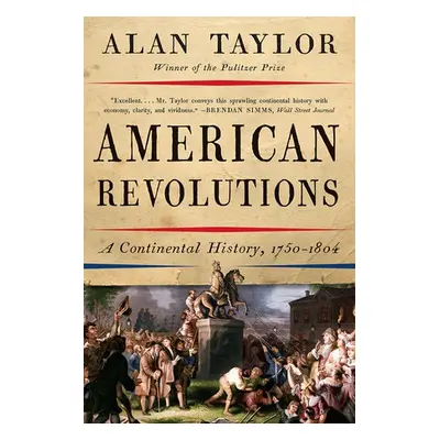 American Revolutions - Taylor, Alan (University of Virginia)