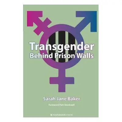 Transgender Behind Prison Walls - Baker, Sarah Jane