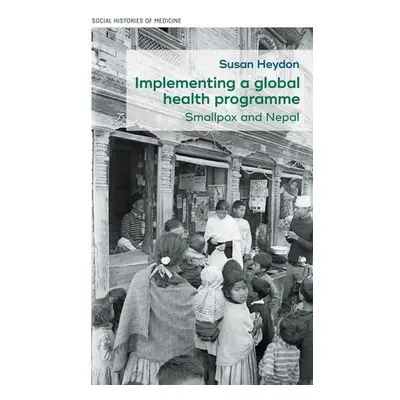 Implementing a Global Health Programme - Heydon, Susan