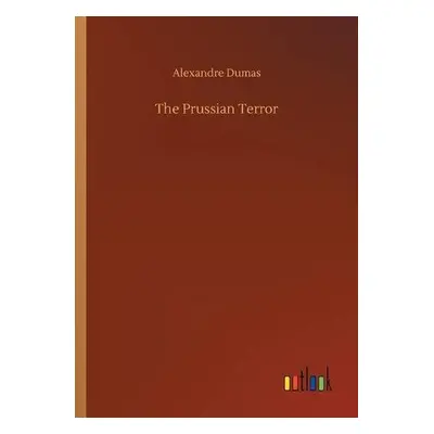 Prussian Terror - Dumas, Alexandre