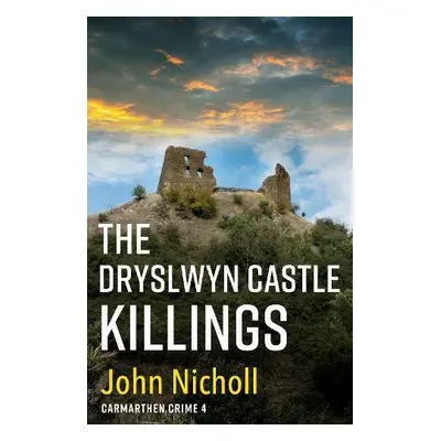 Dryslwyn Castle Killings - John Nicholl