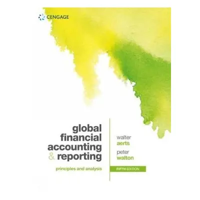 Global Financial Accounting and Reporting - Walton, Peter (Emeritus Professor at the Open Univer