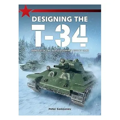 Designing the T-34 - Samsonov, Peter