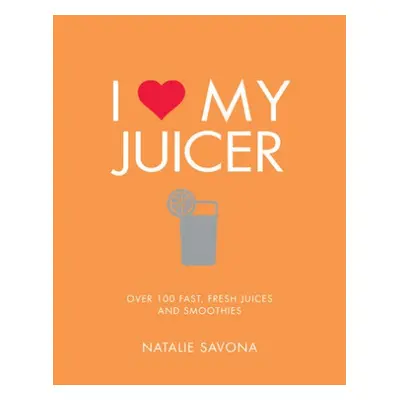 I Love My Juicer - Savona, Natalie