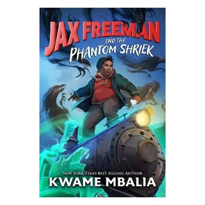 Freedom Fire: Jax Freeman and the Phantom Shriek - Mbalia, Kwame