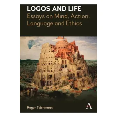 Logos and Life - Teichmann, Roger