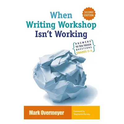 When Writing Workshop Isn't Working - Overmeyer, Mark