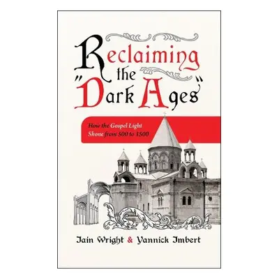 Reclaiming the “Dark Ages” - Wright, Iain a Imbert, Yannick