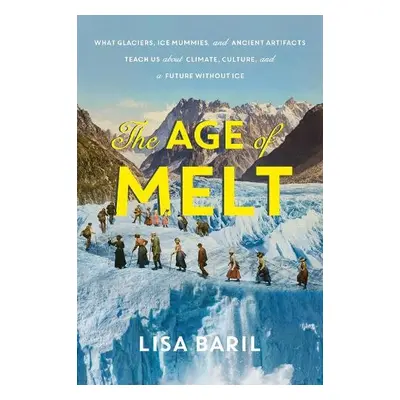 The Age of Melt - Baril, Lisa