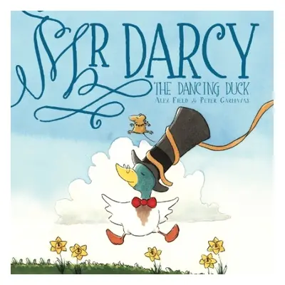 Mr Darcy the dancing duck - Field, Alex